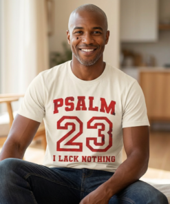 Psalm 23 T-Shirt — "I Lack Nothing" Christian Faith Tee