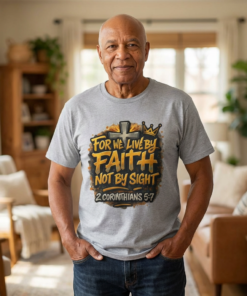 Faith Not By Sight T-Shirt — 2 Corinthians 5:7 Inspirational Christian Tee