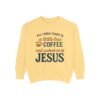 Coffee and Jesus Unisex Christian Sweatshirt