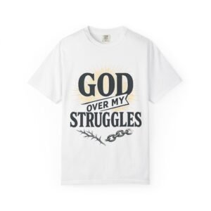 God Over My Struggles Unisex Christian T-Shirt