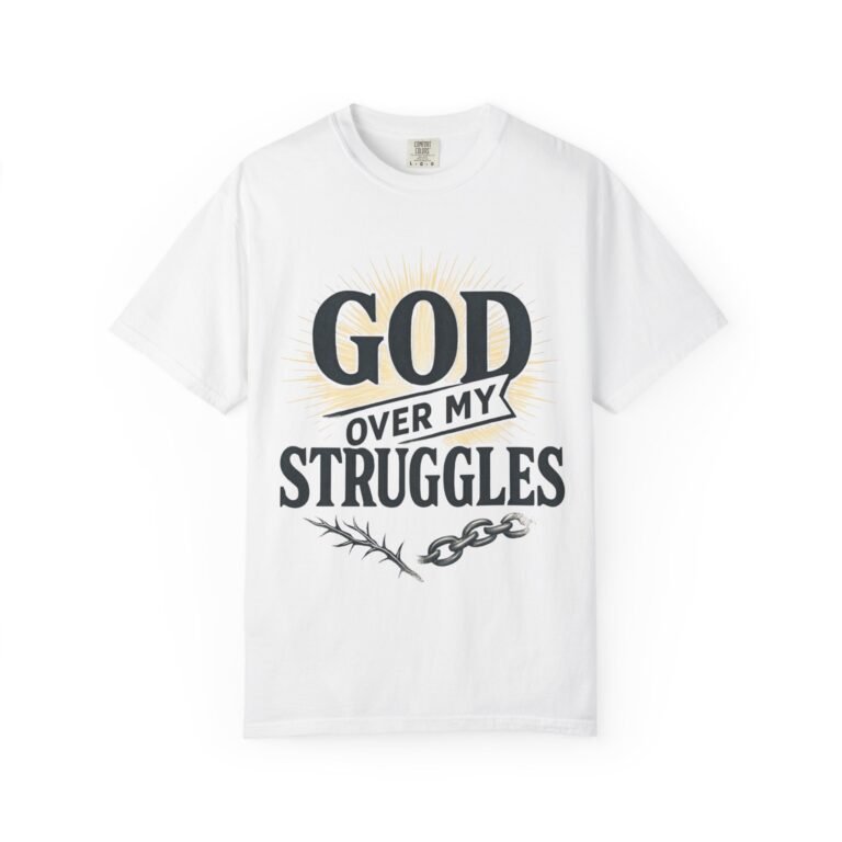 God Over My Struggles Unisex Christian T-Shirt