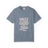 Only God Is Love Garment-Dyed Christian T-Shirt