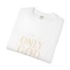 Only God Is Love Garment-Dyed Christian T-Shirt