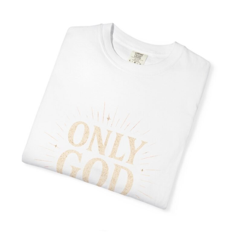 Only God Is Love Garment-Dyed Christian T-Shirt