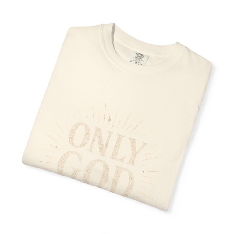 Only God Is Love Garment-Dyed Christian T-Shirt