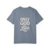 Only God Is Love Garment-Dyed Christian T-Shirt