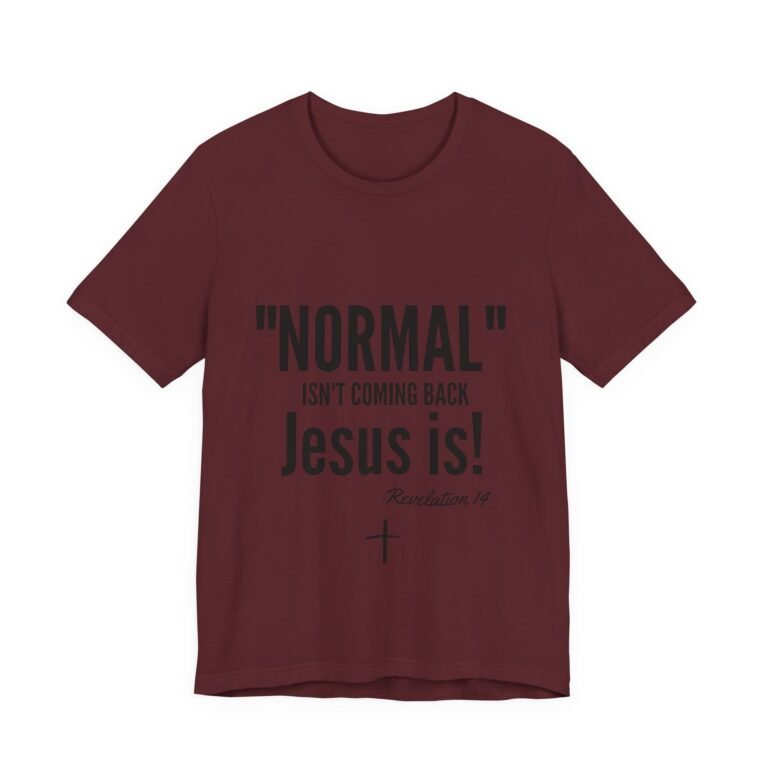 14218436342274019946_2048.jpeg Normal Isn’t Coming Back Jesus Is Christian T-Shirt