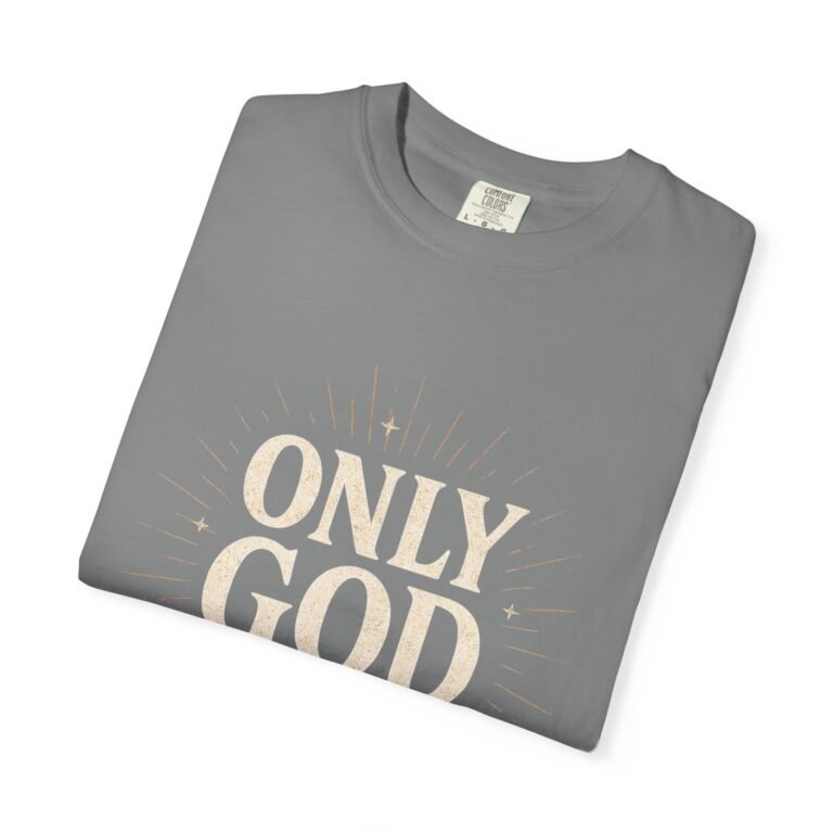 Only God Is Love Garment-Dyed Christian T-Shirt