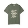 Only God Is Love Garment-Dyed Christian T-Shirt