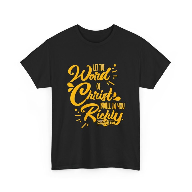 Let the Word of Christ Dwell in You Richly Christian T-Shirt