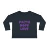 Faith Hope Love Toddler Christian Long Sleeve T-Shirt