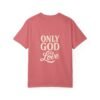 Only God Is Love Garment-Dyed Christian T-Shirt