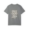 Only God Is Love Garment-Dyed Christian T-Shirt