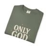 Only God Is Love Garment-Dyed Christian T-Shirt