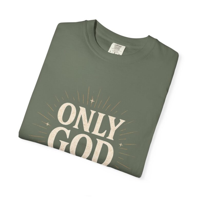 Only God Is Love Garment-Dyed Christian T-Shirt