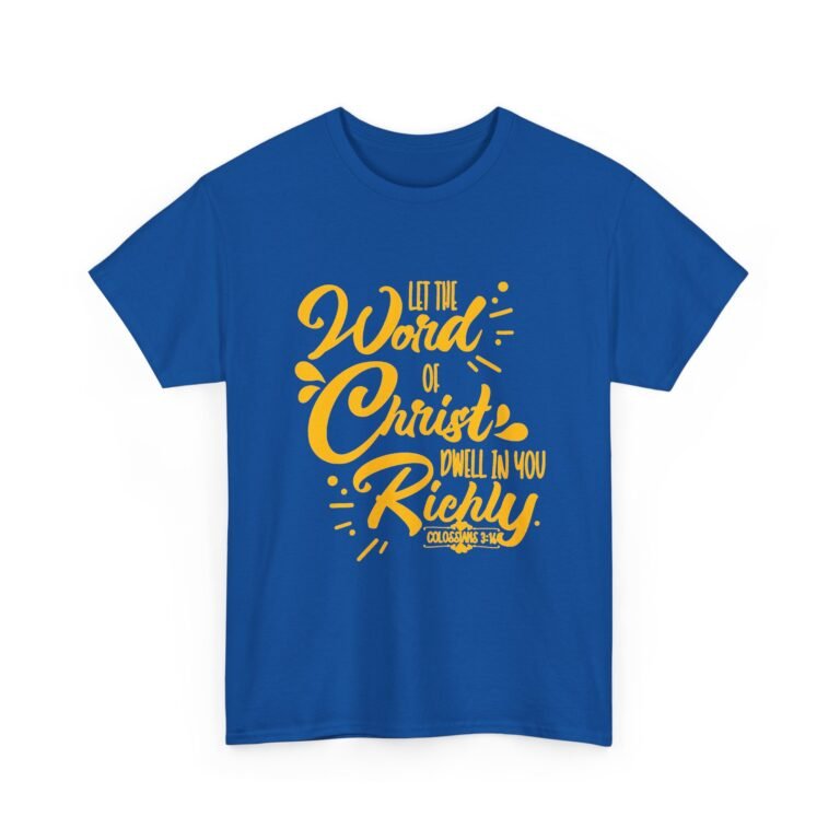 Let the Word of Christ Dwell in You Richly Christian T-Shirt