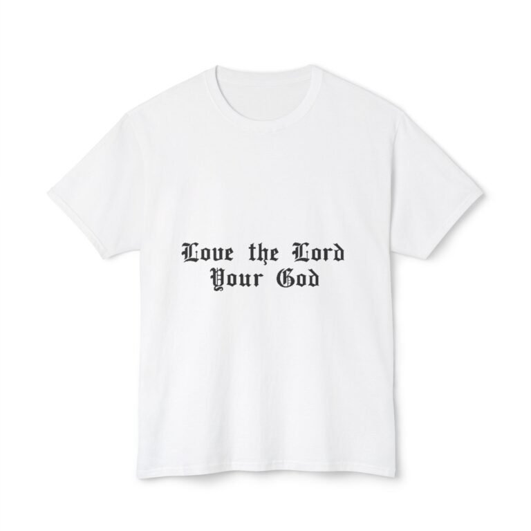 Love the Lord Your God Christian T-Shirt