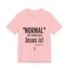 6844454099123040815_2048.jpeg Normal Isn’t Coming Back Jesus Is Christian T-Shirt