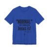 7584176656790248864_2048.jpeg Normal Isn’t Coming Back Jesus Is Christian T-Shirt