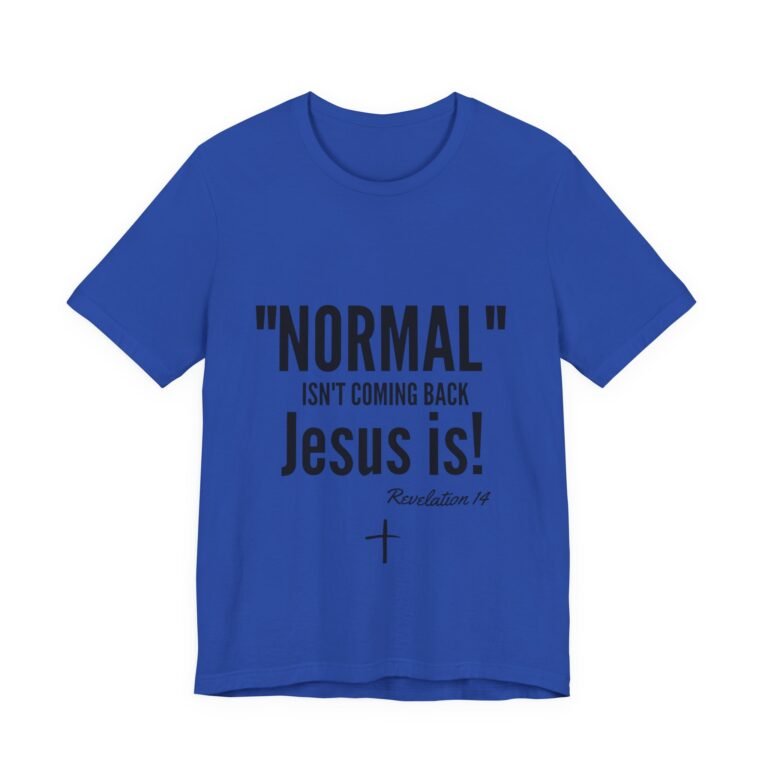 7584176656790248864_2048.jpeg Normal Isn’t Coming Back Jesus Is Christian T-Shirt