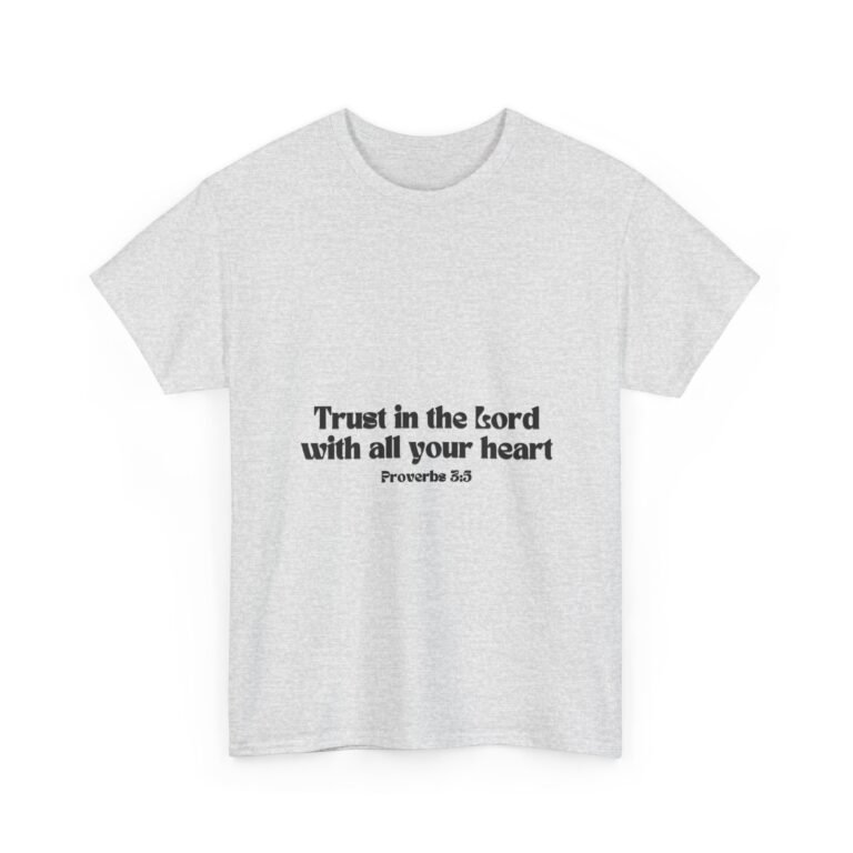 Trust in the Lord With All Your Heart Christian T-Shirt