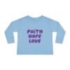 Faith Hope Love Toddler Christian Long Sleeve T-Shirt