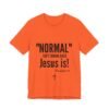 8453429812909899817_2048.jpeg Normal Isn’t Coming Back Jesus Is Christian T-Shirt