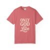 Only God Is Love Garment-Dyed Christian T-Shirt